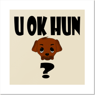 you ok hun Posters and Art